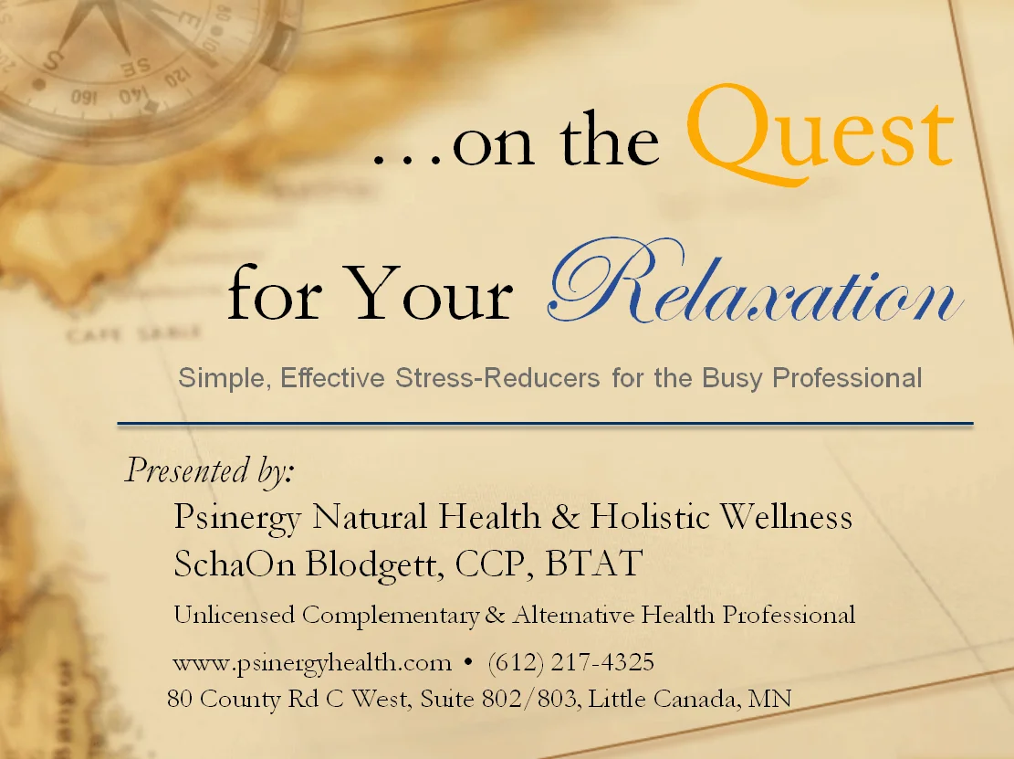 ...on the Quest for Your Relaxation workshop - Simple, Effective Stress-Reducers for the Busy Professional