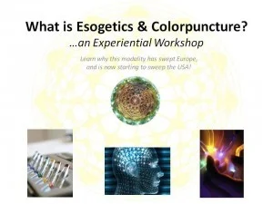What is Esogetics & Colorpuncture? ...an Experiential Workshop!